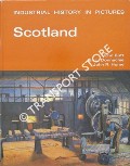 Industrial History in Pictures: Scotland by BUTT, John; DONNACHIE, Ian L. & HUME, John R.